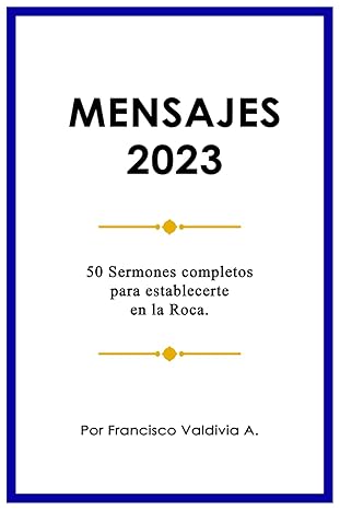 MENSAJES 2023: 50 sermones completos para establecerte sobre la Roca