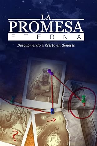 LA PROMESA ETERNA: Descubriendo a Cristo en Génesis